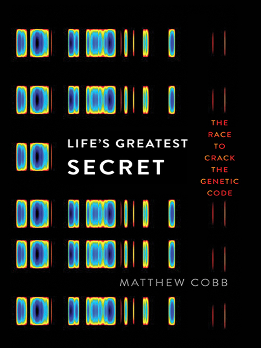 Title details for Life's Greatest Secret by Matthew Cobb - Available